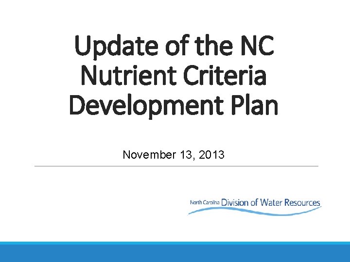 Update of the NC Nutrient Criteria Development Plan November 13, 2013 