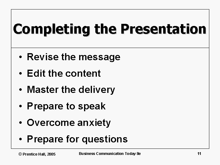 Completing the Presentation • Revise the message • Edit the content • Master the