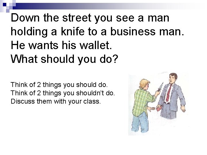 Down the street you see a man holding a knife to a business man.