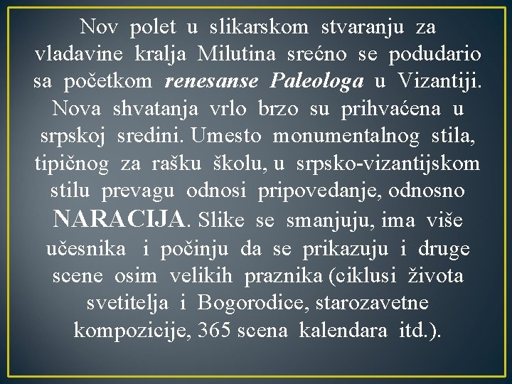 Nov polet u slikarskom stvaranju za vladavine kralja Milutina srećno se podudario sa početkom