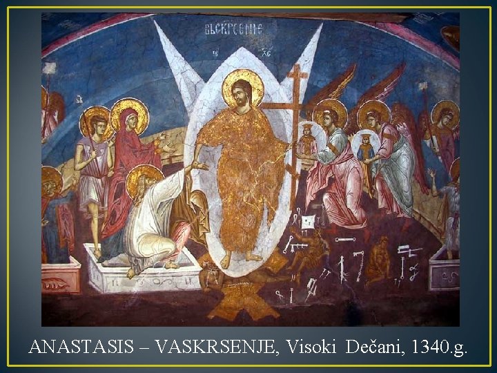 ANASTASIS – VASKRSENJE, Visoki Dečani, 1340. g. 