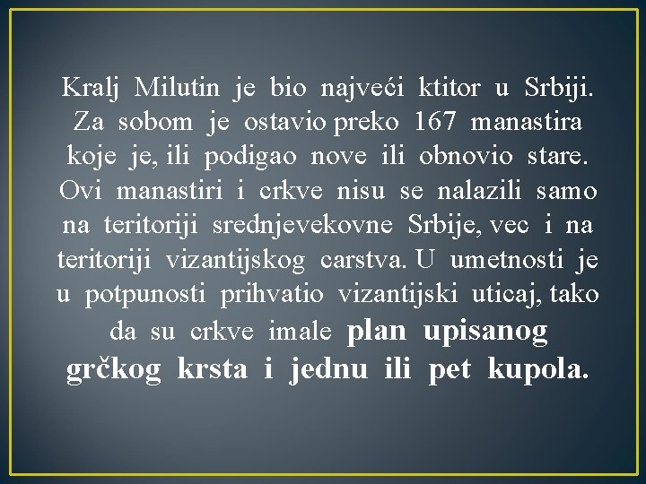 Kralj Milutin je bio najveći ktitor u Srbiji. Za sobom je ostavio preko 167