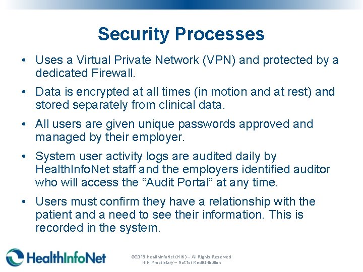 Security Processes • Uses a Virtual Private Network (VPN) and protected by a dedicated