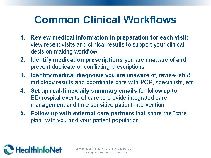 Common Clinical Workflows 1. Review medical information in preparation for each visit; view recent