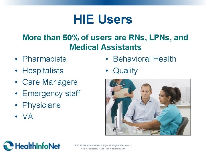 HIE Users • • • More than 50% of users are RNs, LPNs, and