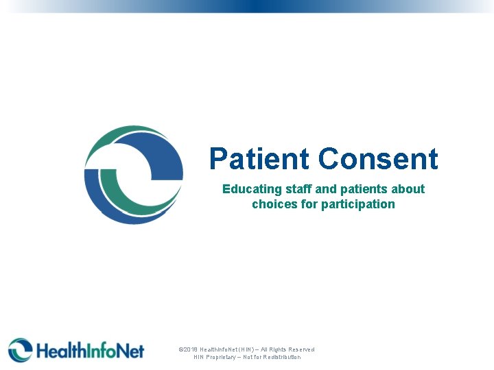 Patient Consent Educating staff and patients about choices for participation © 2018 Health. Info.
