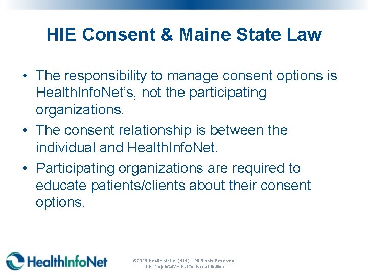 HIE Consent & Maine State Law • The responsibility to manage consent options is