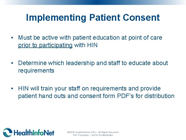 Implementing Patient Consent • Must be active with patient education at point of care