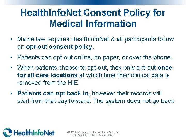 Health. Info. Net Consent Policy for Medical Information • Maine law requires Health. Info.