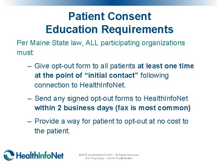 Patient Consent Education Requirements Per Maine State law, ALL participating organizations must: – Give