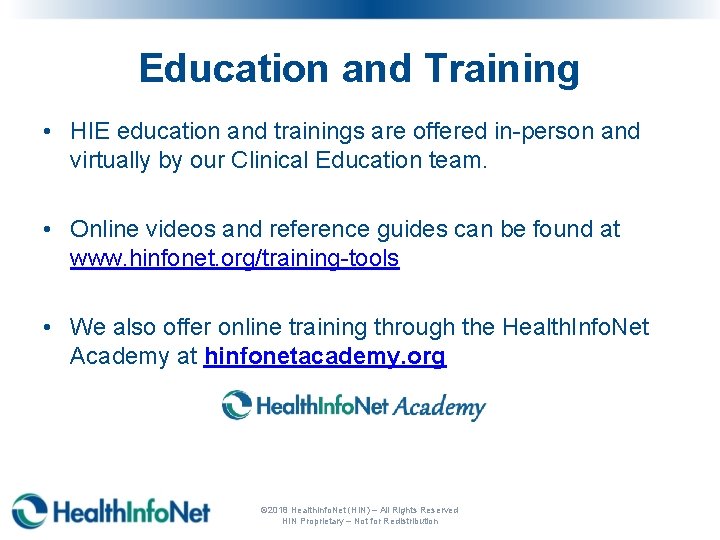 Education and Training • HIE education and trainings are offered in-person and virtually by
