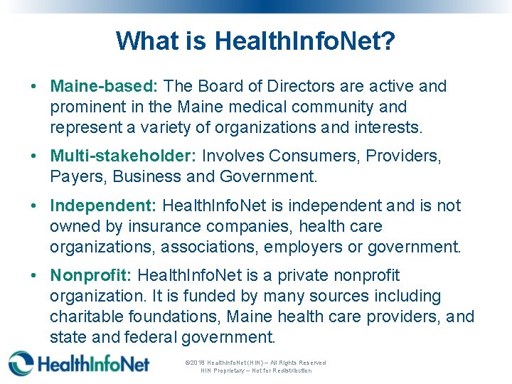 What is Health. Info. Net? • Maine-based: The Board of Directors are active and