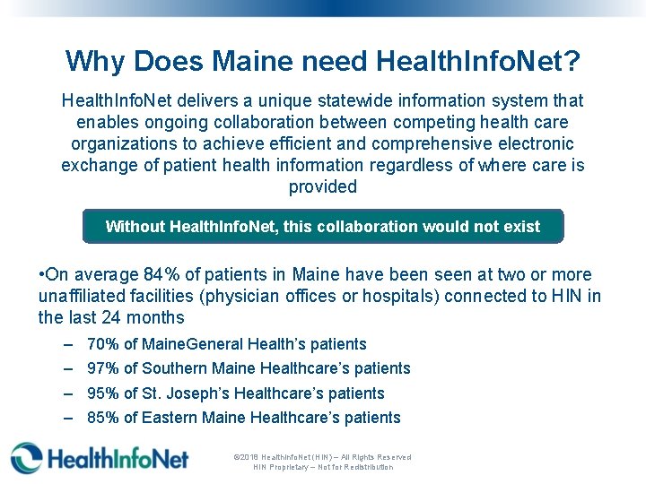 Why Does Maine need Health. Info. Net? Health. Info. Net delivers a unique statewide