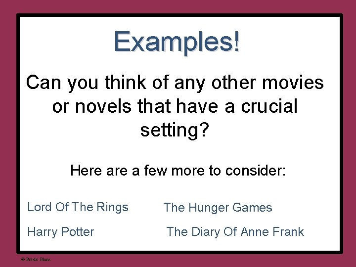 Examples! Can you think of any other movies or novels that have a crucial