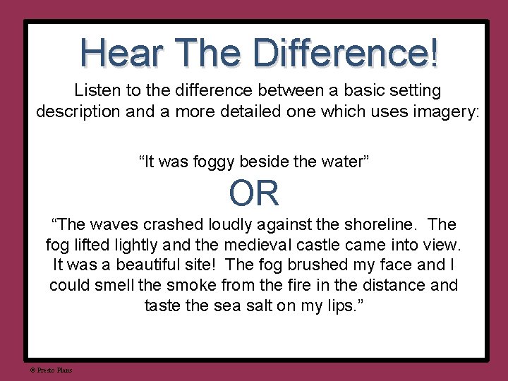 Hear The Difference! Listen to the difference between a basic setting description and a