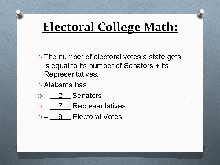 Electoral College Math: O The number of electoral votes a state gets is equal