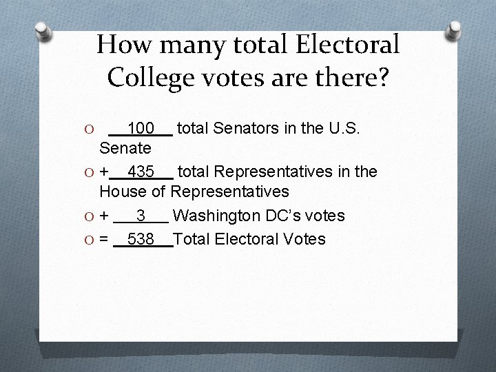 How many total Electoral College votes are there? 100 total Senators in the U.