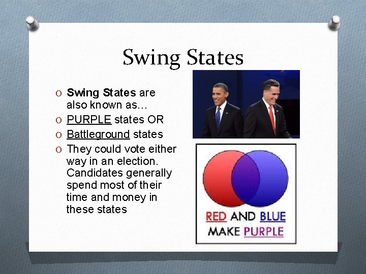 Swing States O Swing States are also known as… O PURPLE states OR O