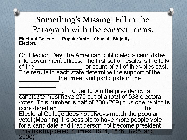 Something’s Missing! Fill in the Paragraph with the correct terms. Electoral College Electors Popular