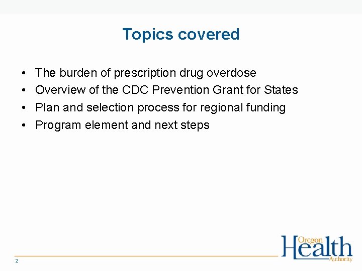 Topics covered • • 2 The burden of prescription drug overdose Overview of the