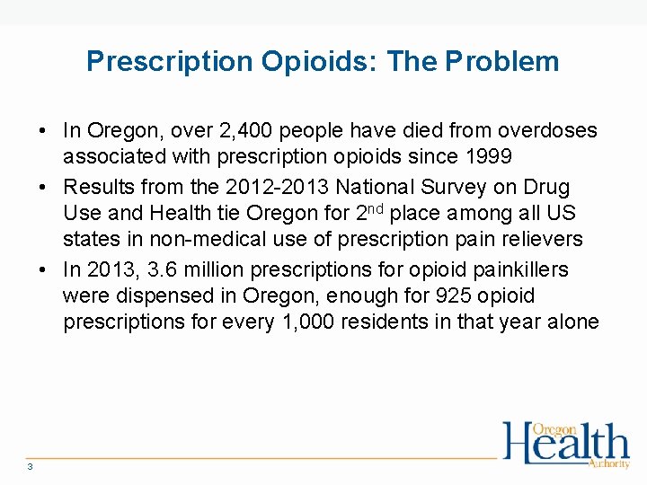 Prescription Opioids: The Problem • In Oregon, over 2, 400 people have died from