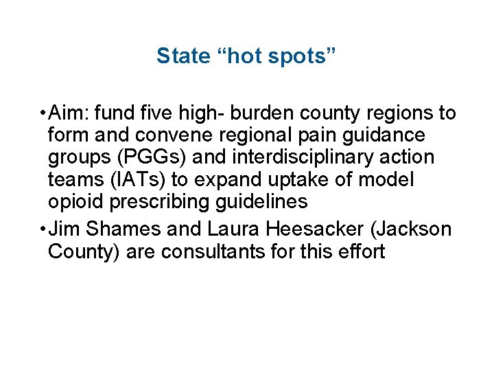 State “hot spots” • Aim: fund five high- burden county regions to form and