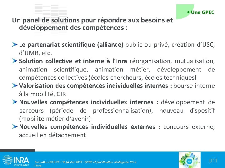 Un panel de solutions pour répondre aux besoins et développement des compétences : •