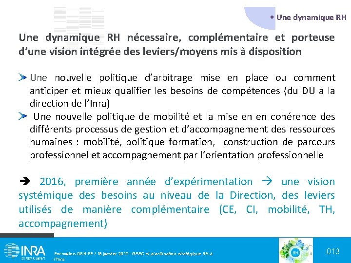  • Une dynamique RH nécessaire, complémentaire et porteuse d’une vision intégrée des leviers/moyens