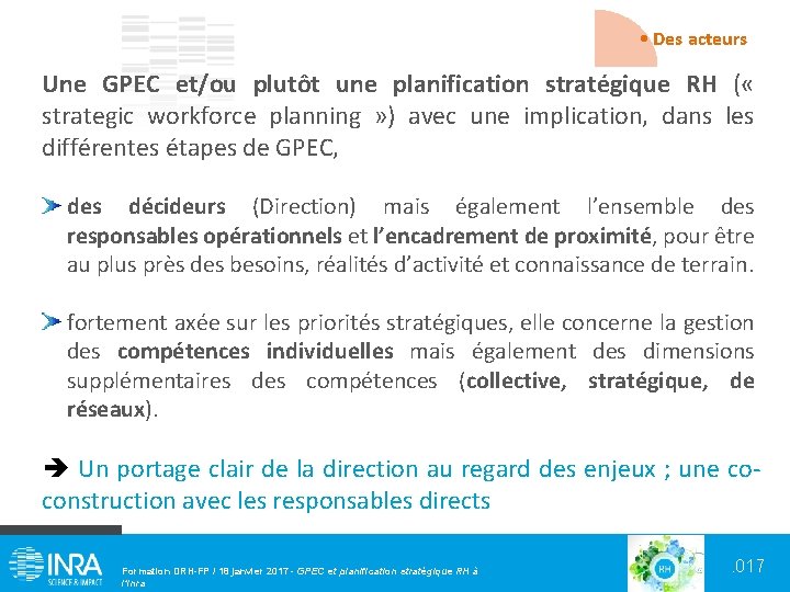  • Des acteurs Une GPEC et/ou plutôt une planification stratégique RH ( «