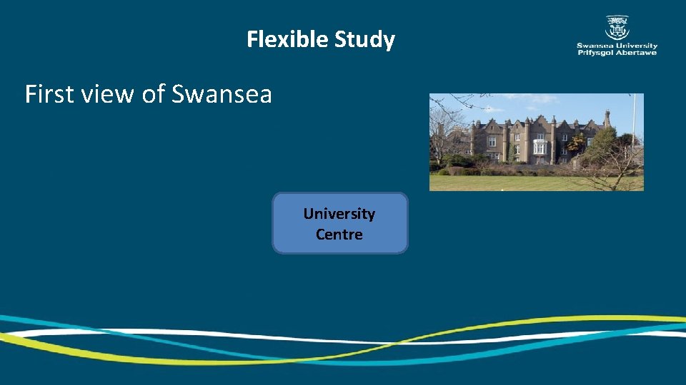 Flexible Study First view of Swansea University Centre 