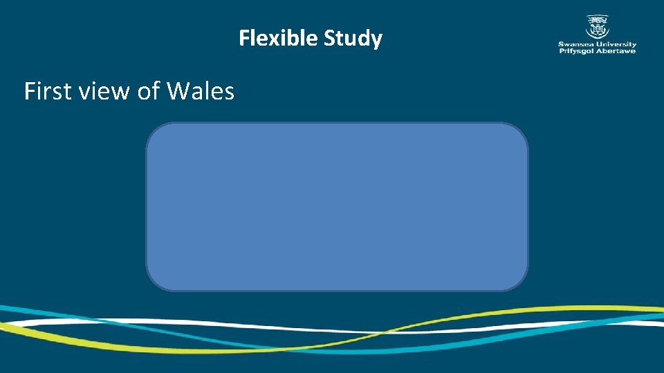 Flexible Study First view of Wales 