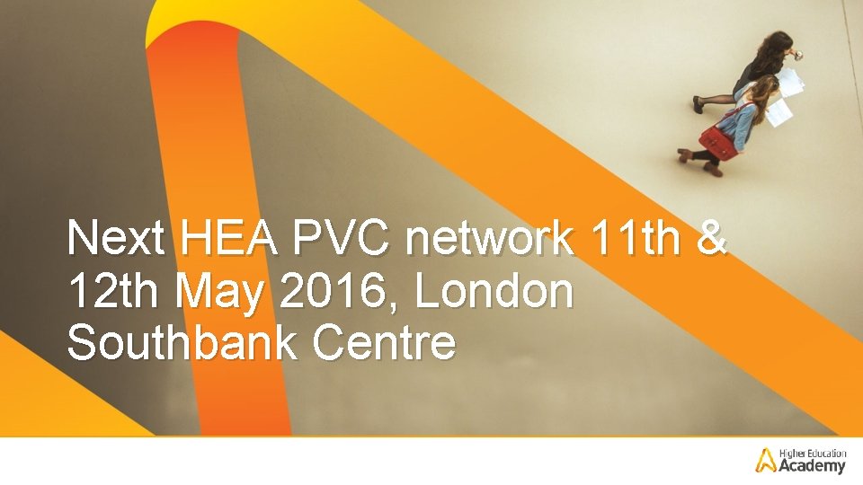 Next HEA PVC network 11 th & 12 th May 2016, London Southbank Centre