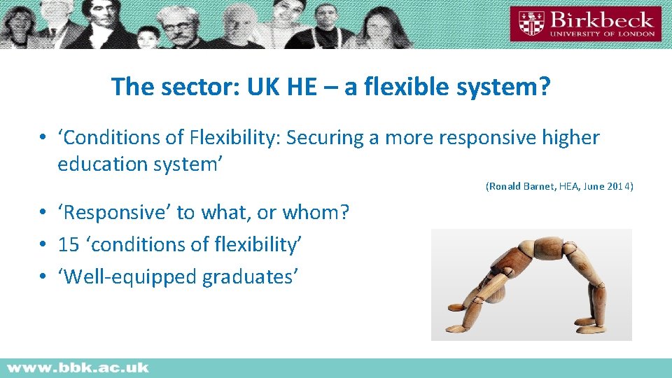 The sector: UK HE – a flexible system? • ‘Conditions of Flexibility: Securing a