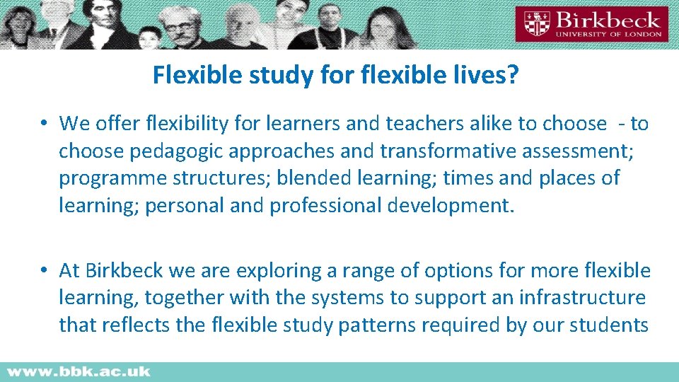 Flexible study for flexible lives? • We offer flexibility for learners and teachers alike