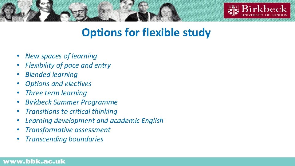 Options for flexible study • • • New spaces of learning Flexibility of pace