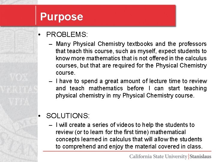 Purpose • PROBLEMS: – Many Physical Chemistry textbooks and the professors that teach this