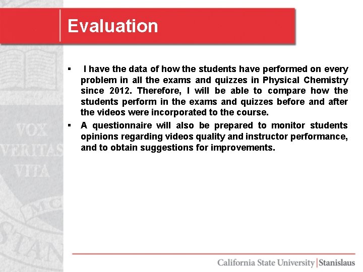 Evaluation § § I have the data of how the students have performed on