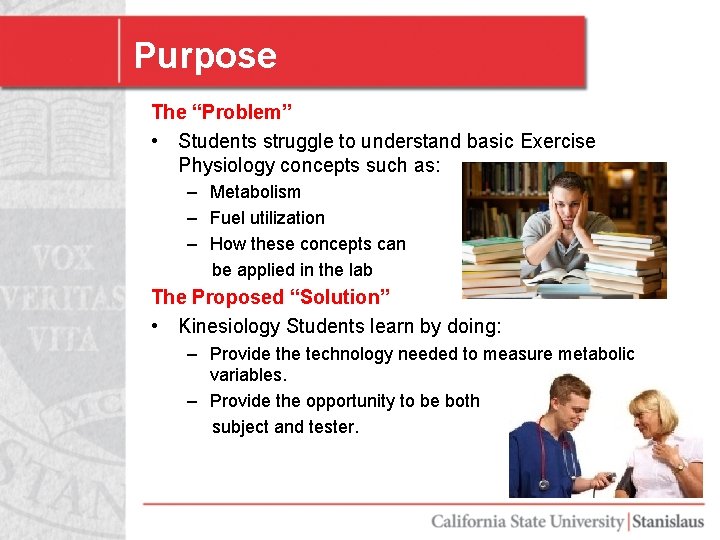 Purpose The “Problem” • Students struggle to understand basic Exercise Physiology concepts such as: