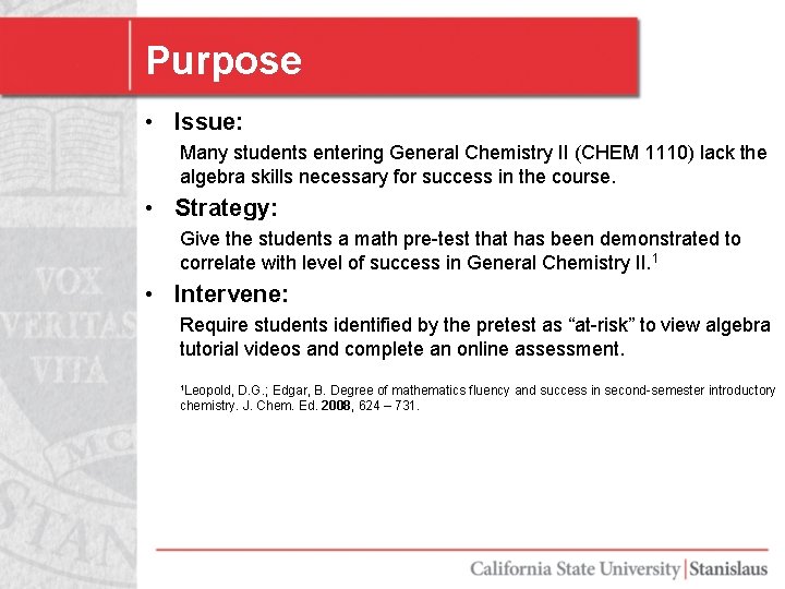 Purpose • Issue: Many students entering General Chemistry II (CHEM 1110) lack the algebra