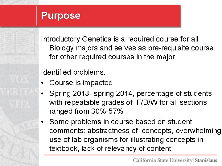 Purpose Introductory Genetics is a required course for all Biology majors and serves as