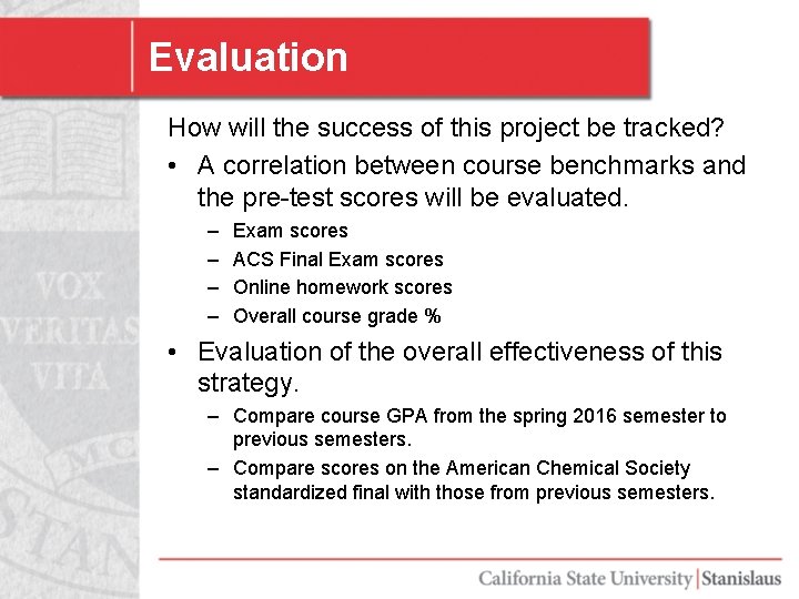 Evaluation How will the success of this project be tracked? • A correlation between