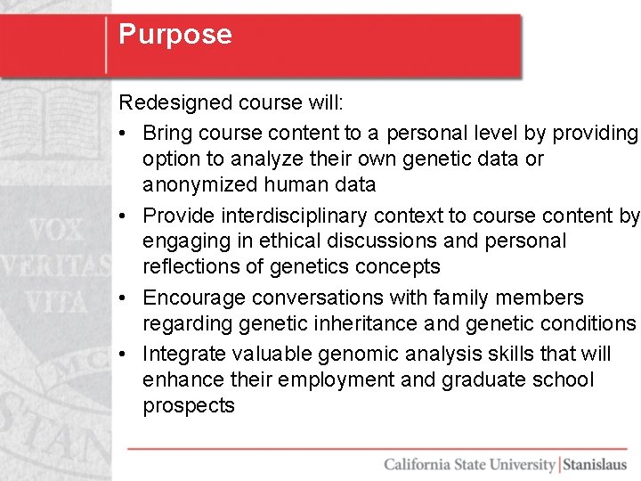 Purpose Redesigned course will: • Bring course content to a personal level by providing