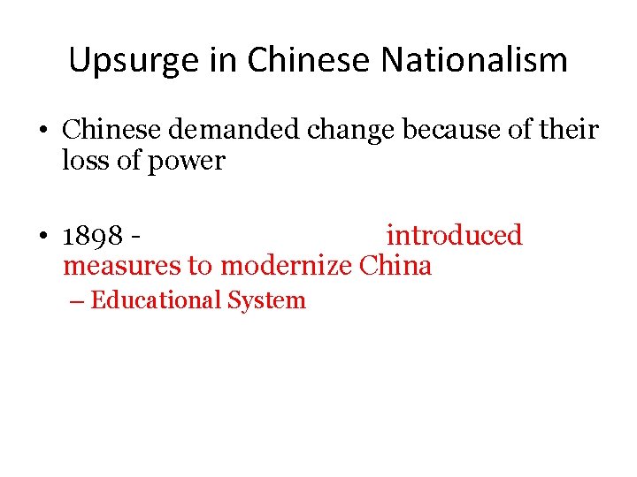 Upsurge in Chinese Nationalism • Chinese demanded change because of their loss of power