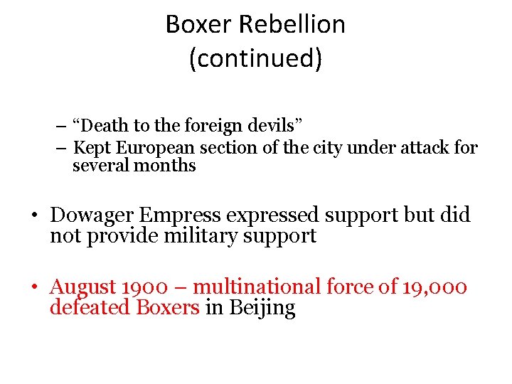 Boxer Rebellion (continued) • Spring 1900 – Boxers invade Beijing – “Death to the