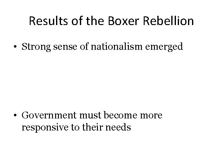 Results of the Boxer Rebellion • Strong sense of nationalism emerged • Chinese people