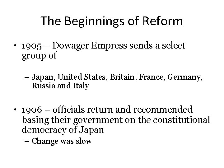 The Beginnings of Reform • 1905 – Dowager Empress sends a select group of