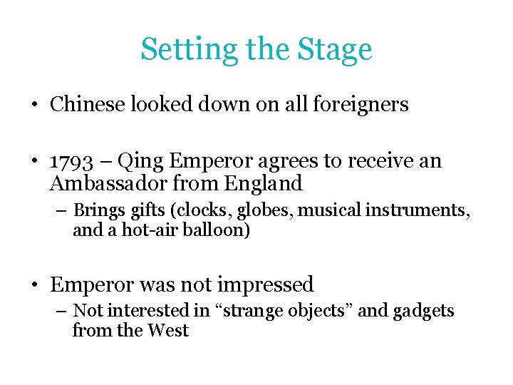 Setting the Stage • Chinese looked down on all foreigners • 1793 – Qing