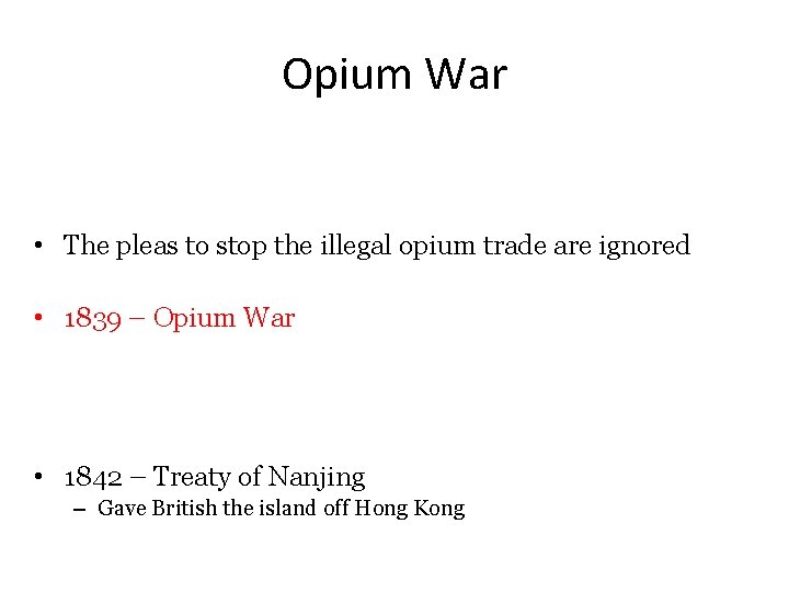 Opium War • Emperor Qing was angry and one of his advisors writes a