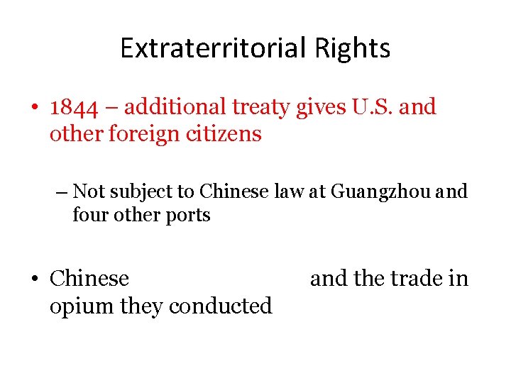Extraterritorial Rights • 1844 – additional treaty gives U. S. and other foreign citizens
