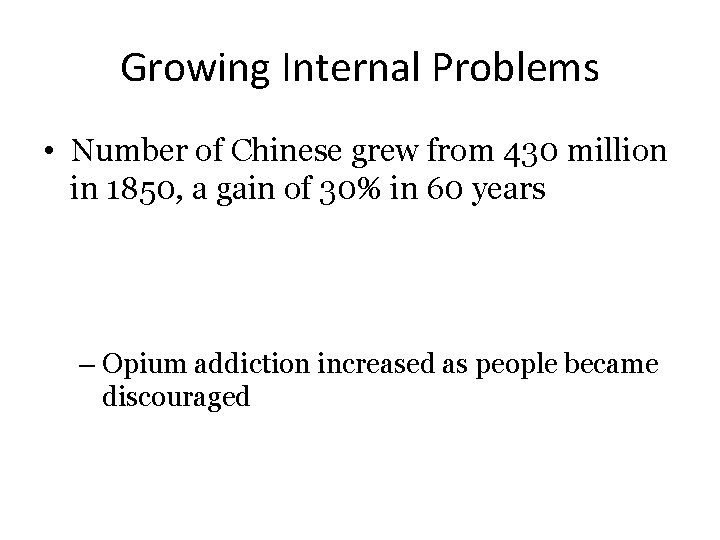Growing Internal Problems • Number of Chinese grew from 430 million in 1850, a